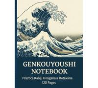 Genkouyoushi Notebook - Japanese Manuscript Paper: Practice Kanji, Hiragana & Katakana - 120 Pages