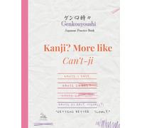 Genkouyoushi Notebook: Kanji? More Like Can’t-ji: A Funny, Honest Japanese Writing Journal for Struggling Learners Who Are Getting Better… Slowly
