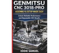 GENMITSU CNC 3018-PRO ASSEMBLY & SETUP MADE EASY: Unlock Reliable Performance and Repeatable CNC Results