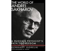 Gennady Gorelik Antonina W. Boui The World of Andrei Sakharo (Copertina rigida)