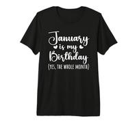 Gennaio è Il Mio Compleanno Sì Tutto Il Mese Gennaio Donne Maglietta Premium