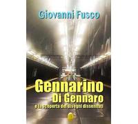 Gennarino Di Gennaro e la scoperta dei disegni dissennati. Nuova ediz.