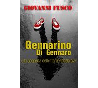 Gennarino Di Gennaro e la scoperta delle trame tenebrose - 2021 -