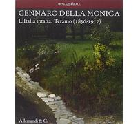 Gennaro della Monica. L'Italia intatta. Teramo (1836-1917)