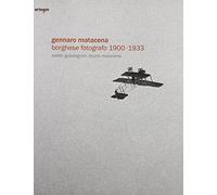 Gennaro Matacena. Borghese fotografo (1900-1933). Ediz. italiana e inglese