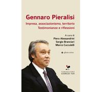 Gennaro Pieralisi. Impresa, associazionismo, territorio. Testimonianze e rifless
