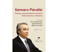 Gennaro Pieralisi. Impresa, associazionismo, territorio. Testimonianze e riflessioni