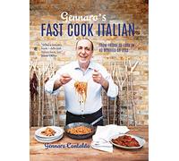 Gennaro's Fast Cook Italian From Fridge To Fork In 40 Minutes Or Less