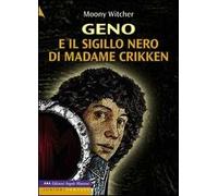 Geno e il sigillo nero di Madame Crikken. Ediz. a caratteri grandi