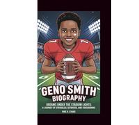 GENO SMITH BIOGRAPHY: DREAMS UNDER THE STADIUM LIGHTS:A JOURNEY OF STRUGGLES, SETBACKS,AND TOUCHDOWNS