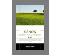 GENOA GUIDE DE VOYAGE 2026: Explorez le lieu de naissance de Colomb : conseils d'experts, attractions incontournables et trésors cachés