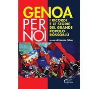 Genoa per noi. I ricordi e le storie del grande popolo rossoblù