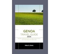 GENOA TRAVEL GUIDE 2026: Explore the Birthplace of Columbus: Expert Advice, Top Attractions, and Hidden Gems