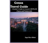Genoa travel guide: A travelers guide to Genoa’s old word charm and modern life