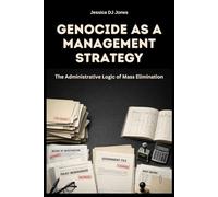 Genocide as a Management Strategy: The Administrative Logic of Mass Elimination: 15