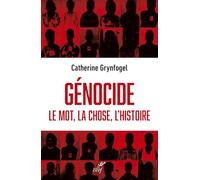 Génocide: Le mot, la chose, l'histoire