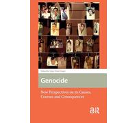 Genocide: New Perspectives on its Causes, Courses and Consequences