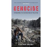 Genocide: Sponsoring the Destruction of Palestine