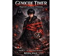 Genocide Timer: I Regressed as the Enemy of Humanity: Volume 3 - The Ground Relay Divergence