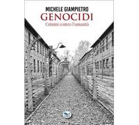 Genocidi. Crimini contro l'umanità