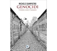 Genocidi. Crimini contro l'umanità