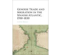 Genoese Trade and Migration in the Spanish Atlantic, 1700-1830