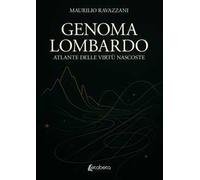 Genoma lombardo. Atlante delle virtù nascoste