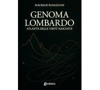 Genoma lombardo. Atlante delle virtù nascoste