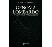 Genoma lombardo. Atlante delle virtù nascoste - [EBS Print]