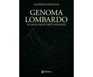 Genoma lombardo. Atlante delle virtù nascoste - [EBS Print]
