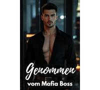 Genommen vom Mafia Boss: 20 erotische Kurzgeschichten über die Mafia - Spicy Dark Romance ab 18