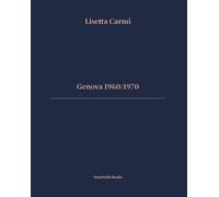 Genova 1960/1970. Ediz. italiana e inglese - Carmi Lisetta