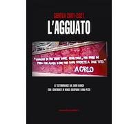 Genova 2001-2021. L'agguato. Le testimonianze dal libro bianco - AA.VV.