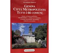 Genova città metropolitana. Tutti i 66 comuni - Orselli Giampiero