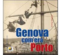 Genova com'era. Porto. Ediz. illustrata - Finauri S. (cur.)