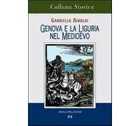 Genova e Liguria nel Medioevo - Airaldi Gabriella