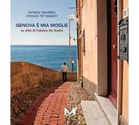 Genova è mia moglie. La città di Fabrizio De André