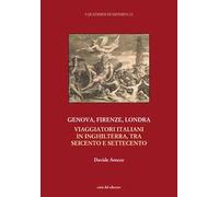 Genova, Firenze, Londra. Viaggiatori italiani in Inghilterra, tra Seicento e Settecento