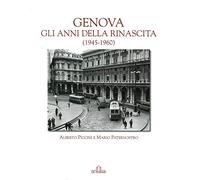 Genova. Gli anni della rinascita (1945-1960) - [De Ferrari Editore]