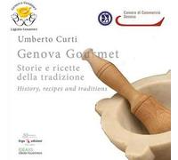 Genova gourmet. Storie e ricette della tradizione-History, recipes and traditions. Ediz. bilingue