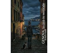 Genova, la città in verticale: Le 7 Paure - Volume 2