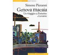 Genova macaia. Un viaggio da Ponente a Levante