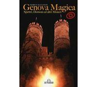 Genova magica. Spettri, demoni ed altri misteri. Ghost tour