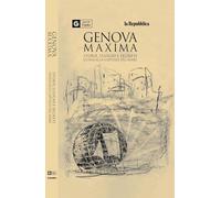Genova maxima. Storie, luoghi e segreti. Guida alla capitale del mare. I p...
