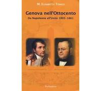 Genova nell'Ottocento. Da Napoleone all'Unità 1805-1861