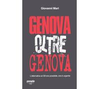 Genova oltre Genova. L’alternativa ai G8 era possibile, ora è urgente. Nuova ediz.