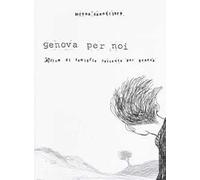 Genova per noi. Album di famiglia passante per Genova