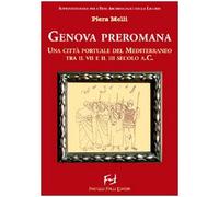 Genova preromana. Città portuale del Mediterraneo tra il VII e il III secolo a.C.
