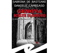 Genova. Scelte di sangue. La seconda indagine di Mistral Garlet e Pietro Farnè