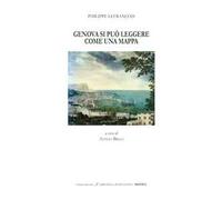 Genova si può leggere come una mappa-Genova, the town can be read like a map. Ediz. bilingue